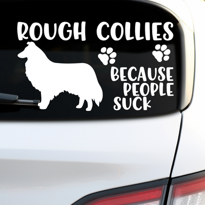 Rough Collies Because People Suck Sticker